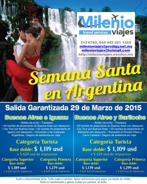 Semana Santa en Argentina - Espacios confirmados milenioviajes@hotmail.com 442 212 6782, 044 442 321 1350 
